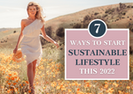 7 Ways to Start a Sustainable Lifestyle In A Fun, Healthy, And Cheap Way This 2022