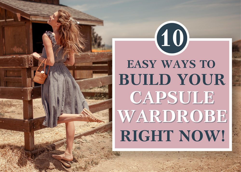 10 Easy Ways to Build Your Capsule Wardrobe Right Now