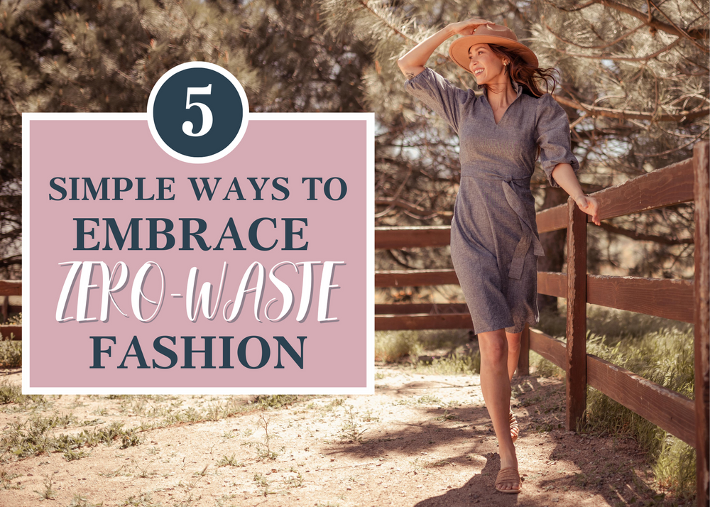 5 Simple Ways to Embrace Zero-Waste Fashion